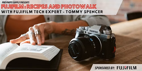 FUJIFILM: RECIPES AND PHOTOWALK