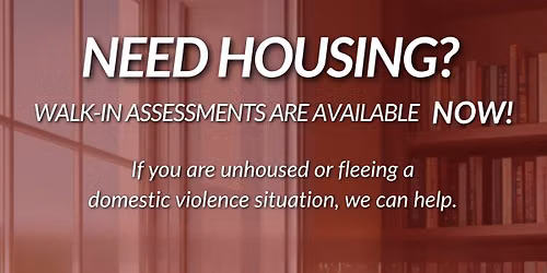 Weekly Walk-in Housing Assessments! 