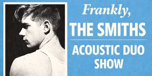 Frankly, The Smiths \/ Acoustic Duo Show\/ The Hive \/ Edinburgh\/ 26th Sept