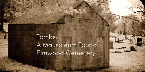 Tombs: A Mausoleum Tour of Elmwood Cemetery
