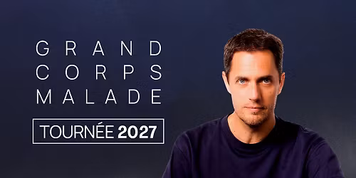 Grand Corps Malade \u00e0 Nantes \u2022 en concert le 6 f\u00e9vrier 2027 \u2022 Z\u00e9nith