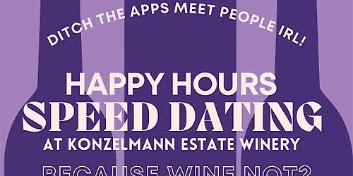 Because Wine Not Speed Dating 48-68@Konzelmann Estate Winery (NOTL)