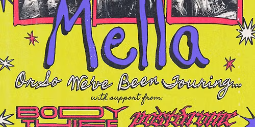 MELLA w\/ Body Thief, Postdrone, Post NC