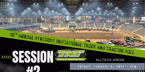15th Annual Kentucky Invitational Truck & Tractor Pull - Session 2