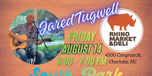 August 14 - Jared Tugwell Live at Rhino Market & Deli \/ South Park
