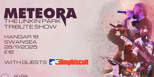 Meteora | Limp Biscuit | Hangar 18 Swansea
