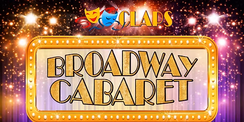 CLAPS 6th Annual Broadway Cabaret