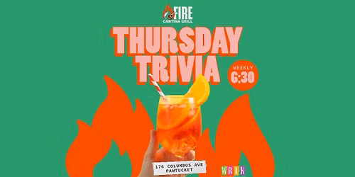 TRIVIA THURSDAYS @ Fire Cantina & Grill, Pawtucket