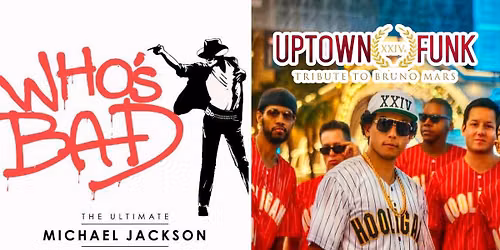 WHO'S BAD The World's #1 Michael Jackson Tribute & UPTOWN FUNK The Ultimate Bruno Mars Tribute Band