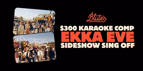 EKKA EVE SIDESHOW SING OFF - KARAOKE COMP
