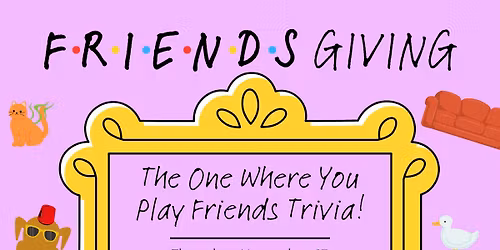 FRIENDSgiving: Trivia Night