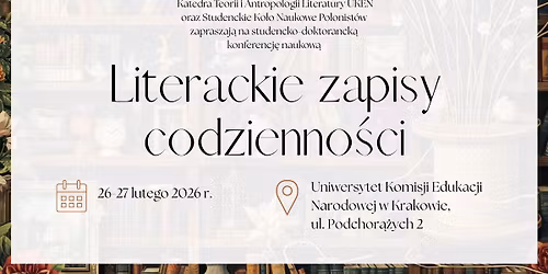 Og\u00f3lnopolska studencko-doktorancka konferencja naukowa "Literackie zapisy codzienno\u015bci"