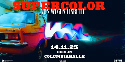 Von Wegen Lisbeth \u2022 Berlin \u2022 Columbiahalle (SOLD OUT)