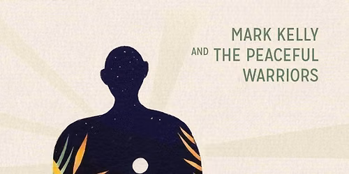 Mark Kelly &amp; The Peaceful Warriors
