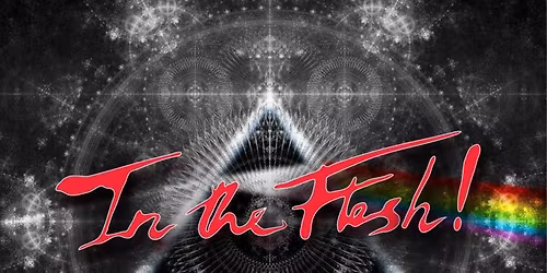In the Flesh "A Tribute to Pink Floyd" [2026 LEGENDS SERIES] @ Park Theatre