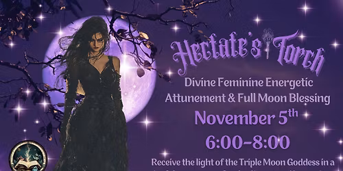 Hecate\u2019s Torch: Divine Feminine Attunement & Full Moon Blessing Ritual