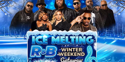 ICE MELTING R&B WINTER WEEKEND GETAWAY FT DRU HILL W\/SISQO, MONTELL JORDAN, 702