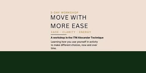 Move with more Ease, Clarity & Energy: a 3-day Alexander Technique Workshop