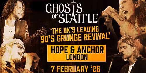 90s Grunge Tribute - Ghosts of Seattle @The Hope & Anchor, Islington