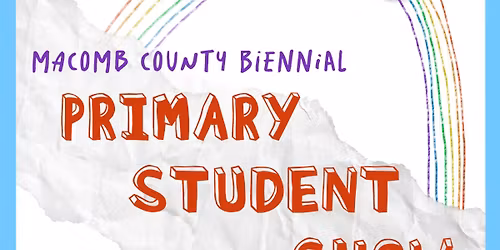 Macomb County Biennial Primary Student Show