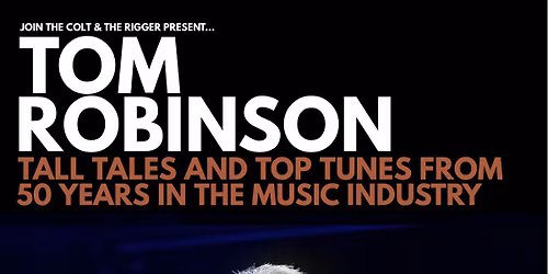 Join the Colt & The Rigger present: Tom Robinson LIVE, Up Close and Personal