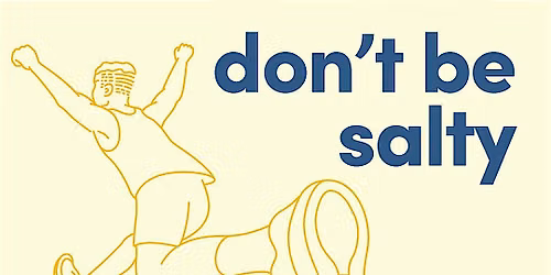 Don't Be Salty. Be Butter.