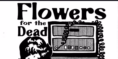 FLOWERS FOR THE DEAD +
