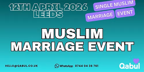 Leeds - MUSLIM MARRIAGE EVENT | 1-to-1 Single Muslim Meetup | 12th April