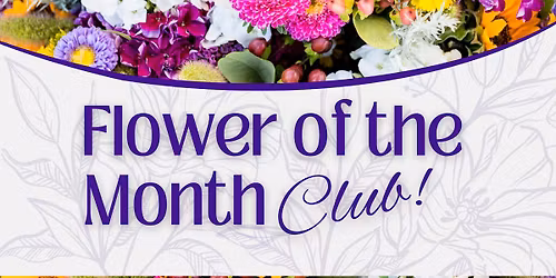 Flower of the Month Club!