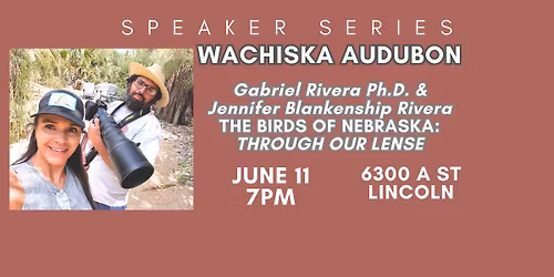 Wachiska Audubon MONTHLY SPEAKER SERIES: Dr. Gabriel and Jennifer Rivera\/Birds of Nebraska