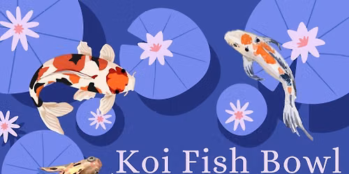 Workshop: Koi Fish Bowls 