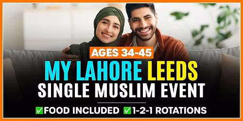 Muslim Marriage Event Leeds - Ages 34-45 @MyLahore