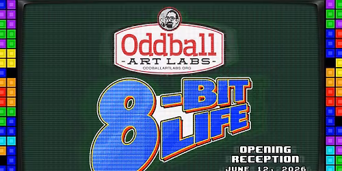 8 Bit Life Gallery Exhibition | Open Call Art Show | Oddball Art Labs
