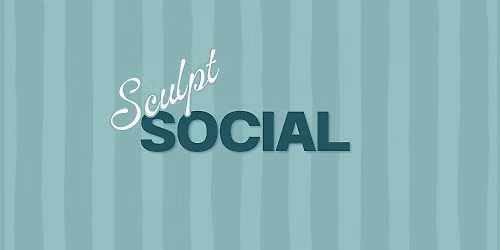 SCULPT SOCIAL: JULY SCULPT