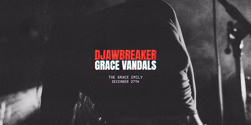 DJAWBREAKER+GRACE VANDALS