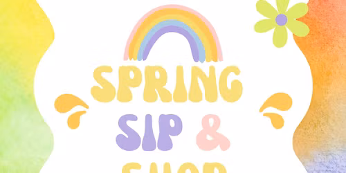 \ud83c\udf38 Spring Sip & Shop \ud83c\udf38