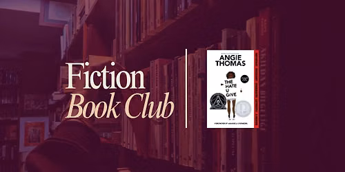 Fiction Book Club- The Hate U Give by Angie Thomas