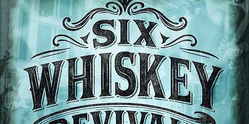 SIX WHISKEY REVIVAL