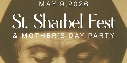 St Sharbel Feast & Mother\u2019s Day