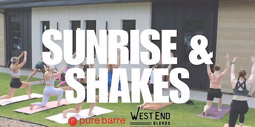 SUNRISE & SHAKES at West End Blends