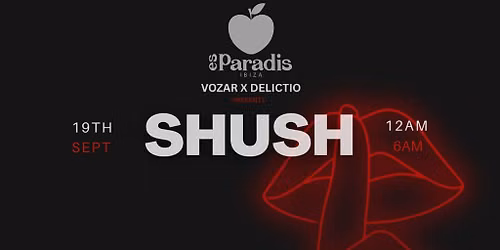 SHUSH presented by VOZAR x DELICTIO