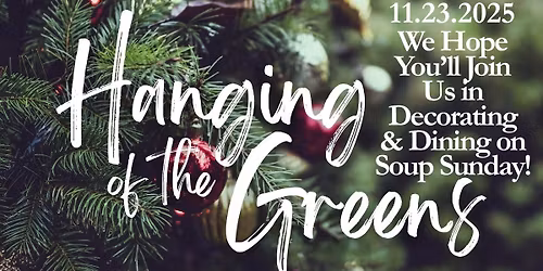 Soup Sunday & Hanging of the Greens
