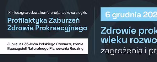 Zdrowie Prokreacyjne Wieku Rozwojowego - IX Konferencja Profilaktyka Zaburze\u0144 Zdrowia Prokreacyjnego