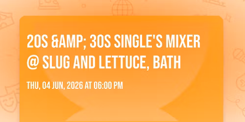 20s &amp; 30s Single's Mixer @ Slug and Lettuce, Bath