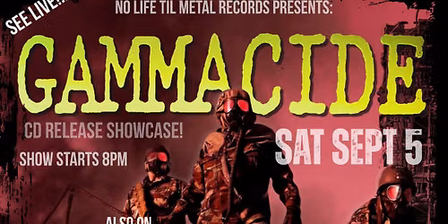 GAMMACIDE "Toxic Mercenaries" CD Release Show