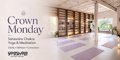 Crown Monday \u2014 Sahasr\u0101ra Chakra Yoga & Meditation