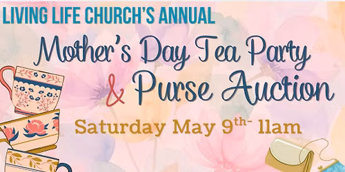 Living Life Church\u2019s Annual Tea Party & Purse Auction