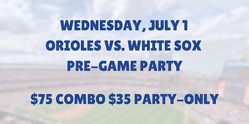 O's vs. White Sox Pre-Game Party