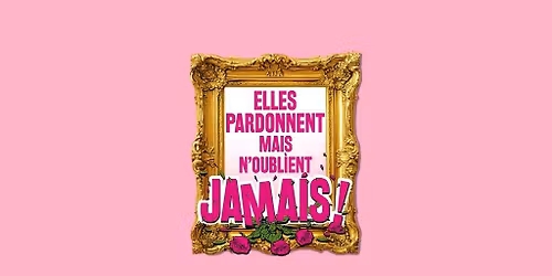 Elles pardonnent mais n\u2019oublient jamais