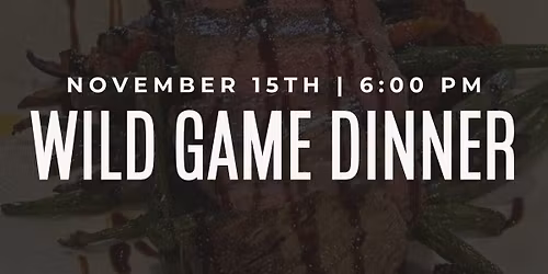 4th Annual Wild Game Dinner